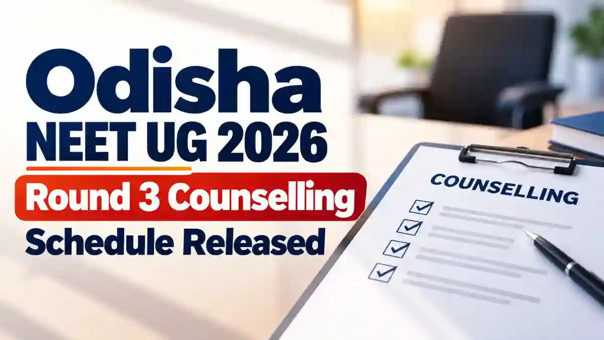 Odisha NEET UG 2026 Round 3 Seat Allotment: Admission Steps, Dates, and Reporting Guide