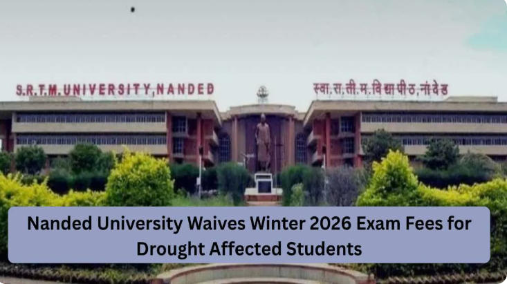 Nanded University Announces Exam Fee Waiver for Drought-Affected Students