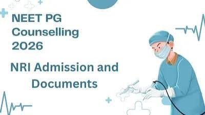 NEET PG Counselling 2026: What Round 1 NRI Candidates Should Know
