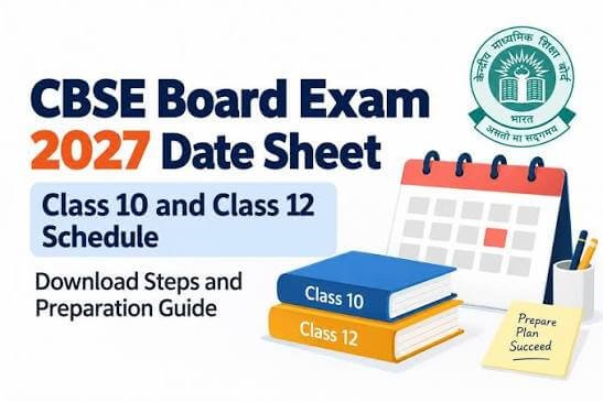 CBSE Board Exam 2027 Date Sheet: Expected Release Timeline, Latest Updates, and Download Guide