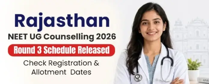Rajasthan NEET UG Counselling 2026 Round 3: 2,529 Seats Allocated and Next Steps for Candidates